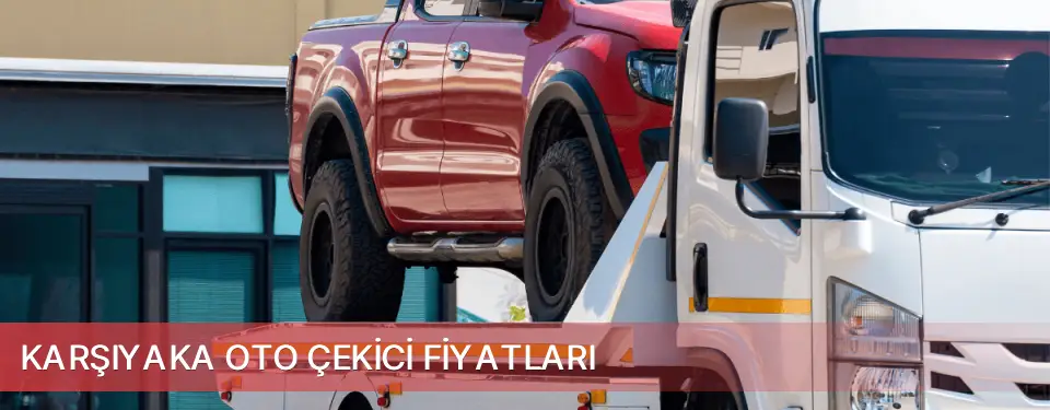 Karşıyaka İlçemi Oto Çekici Fiyatları