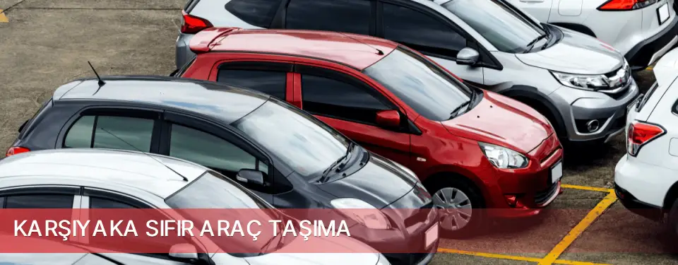 Karşıyaka İlçemi Sıfır Araç Taşıma